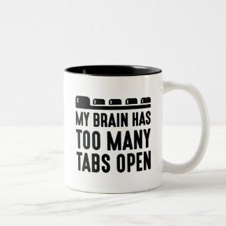 My Brain Has Too Many Tabs Open Two-Tone Coffee Mug
