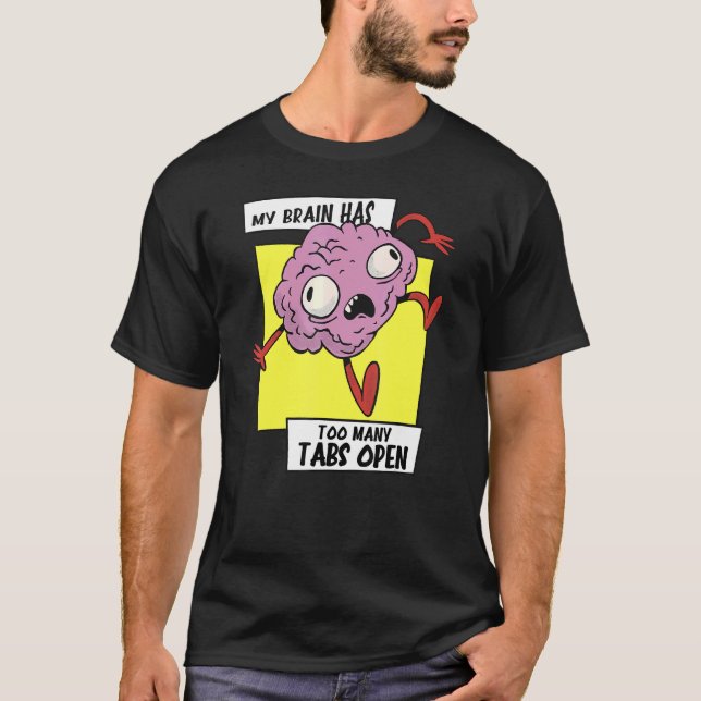 My brain has too many tabs open workload Head T-Shirt (Front)