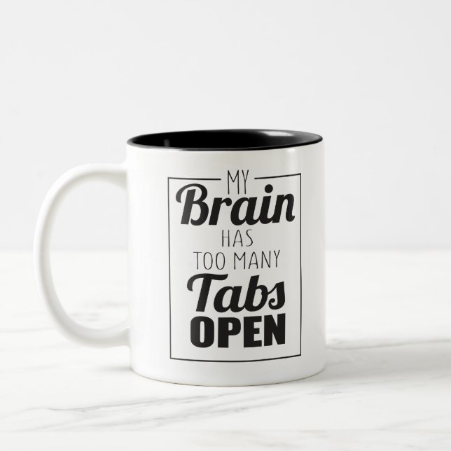 My brain has too many tabs to open Two-Tone coffee mug (Left)