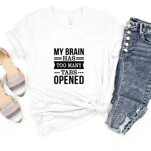 My Brain Has Too... Sarcasm Funny Meme T-shirt