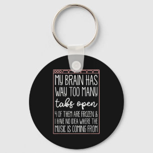 My Brain Has Way Too Many Tabs Open 4 Of Them Are Key Ring