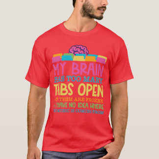 My Brain Hasoo Manyabs Open 5 Ofhem Are Frozen vin T-Shirt