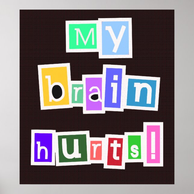 My Brain Hurts Multicolored Poster (Front)