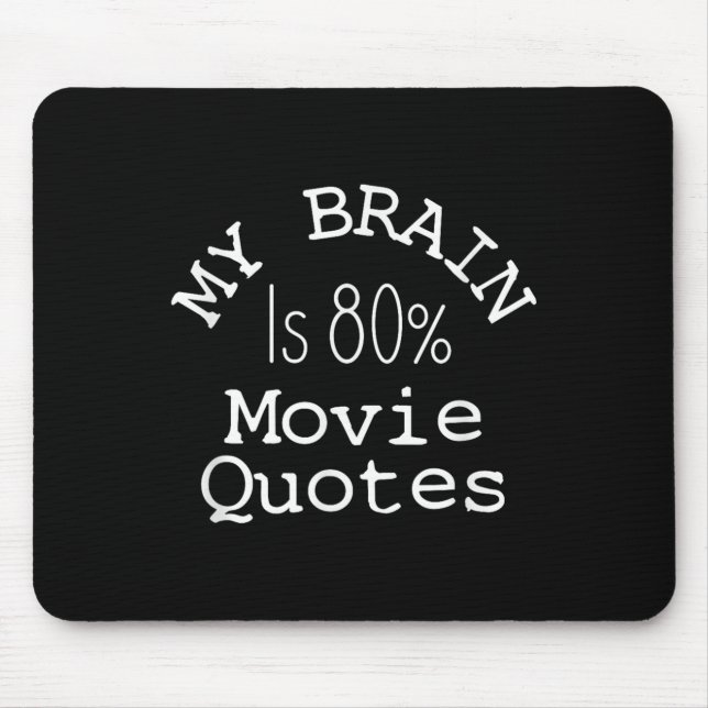 My Brain Is 80% Movie Quotes Shirt, Funny Theatre  Mouse Pad (Front)
