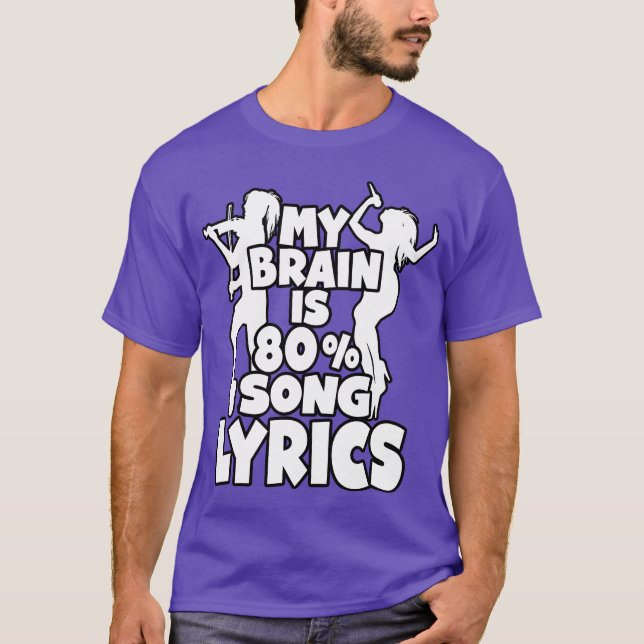 My Brain is 80 Percent Song Lyrics Funny Music Lov T-Shirt (Front)