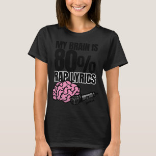 My Brain is 80% Rap Lyrics Funny Rap based quote f T-Shirt