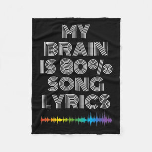 My Brain Is 80% Song Lyrics Funny Music Lover  Fleece Blanket
