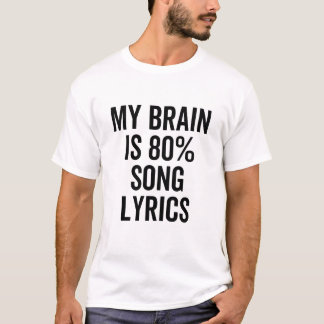 My Brain is 80% Song Lyrics T-Shirt