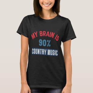 My brain is 90% country music T-Shirt