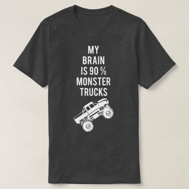 My Brain Is 90 Monster Trucks Off-Road Vehicle Fun T-Shirt (Design Front)