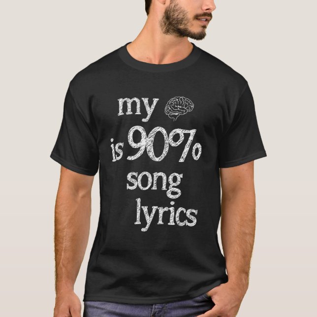 My Brain Is 90 Song Lyrics Funny Gift For Music Lo T-Shirt (Front)
