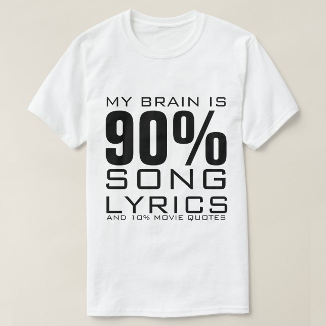 MY BRAIN IS 90% SONG LYRICS T-Shirt (Design Front)
