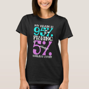 My Brain Is 95 Fishing Fisherman T-Shirt