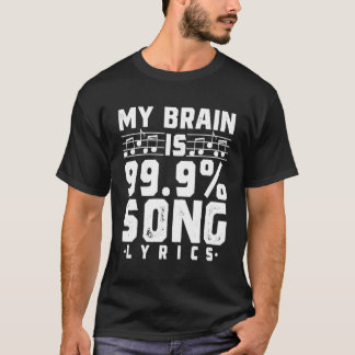 My Brain Is 99 9 Song Lyrics Funny Singer Music Lo T-Shirt