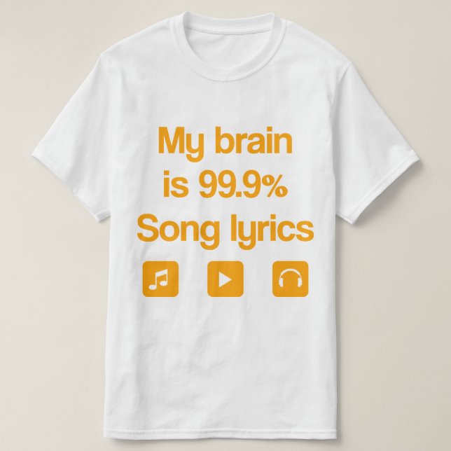 My brain is 99.9% song lyrics T-Shirt (Design Front)