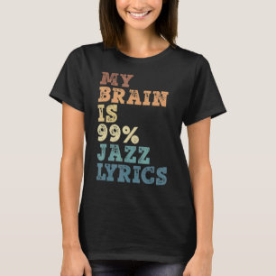 My Brain Is 99 Jazz Lyrics  Jazz Music 1 T-Shirt