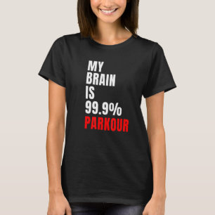 My Brain Is 99 Parkour Parkour T-Shirt