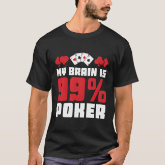 My Brain Is 99 Poker Casino Poker T-Shirt