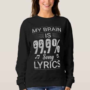 My Brain is 99 Song Lyrics And Cool Music Sweatshirt