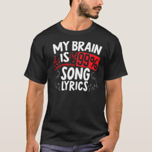 My Brain Is 99 Song Lyrics Musican Song Writer Com T-Shirt