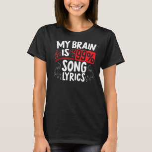 My Brain Is 99 Song Lyrics Musican Song Writer Com T-Shirt