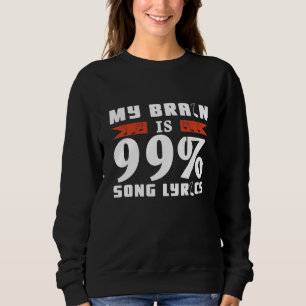 My Brain Is 99 Song Lyrics Singer Musical Theatre Sweatshirt