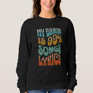 My Brain Is 99 Songs Lyrics Music Groovy Sweatshirt