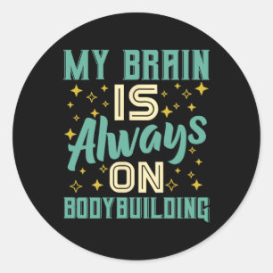 My Brain Is Always On Bodybuilding Knowledge Classic Round Sticker