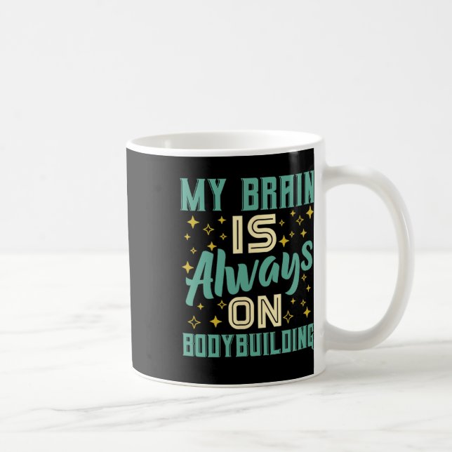 My Brain Is Always On Bodybuilding Knowledge  Coffee Mug (Right)