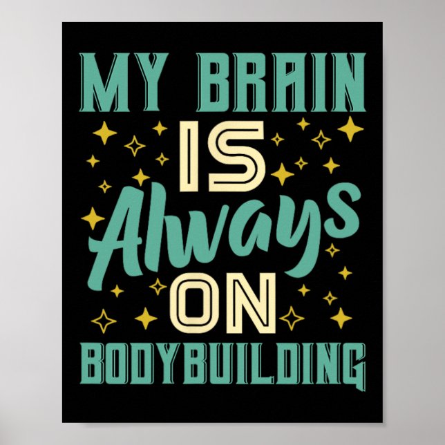 My Brain Is Always On Bodybuilding Knowledge  Poster (Front)