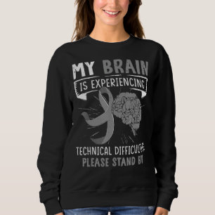My Brain Is Experiencing Technical Difficulties Gr Sweatshirt