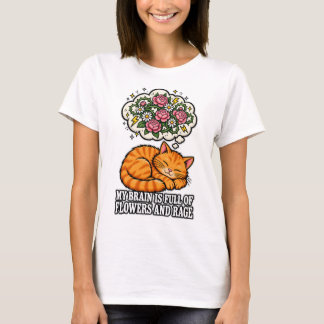 My Brain Is Full Of Flowers And Rage Funny Orange T-Shirt