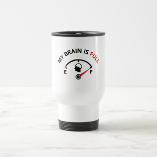 My Brain Is Full Travel Mug