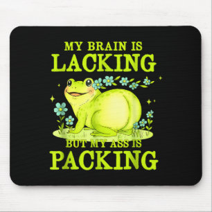 My Brain Is Lacking Funny Unhinged Adult Meme Brai Mouse Pad