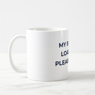 "My Brain Is Loading...Please Wait" Coffee Mug 
