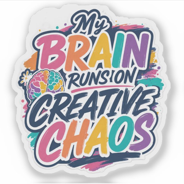 My Brain Runs On Creative Chaos (Front)