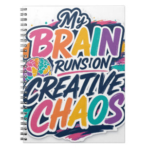 My Brain Runs On Creative Chaos Notebook