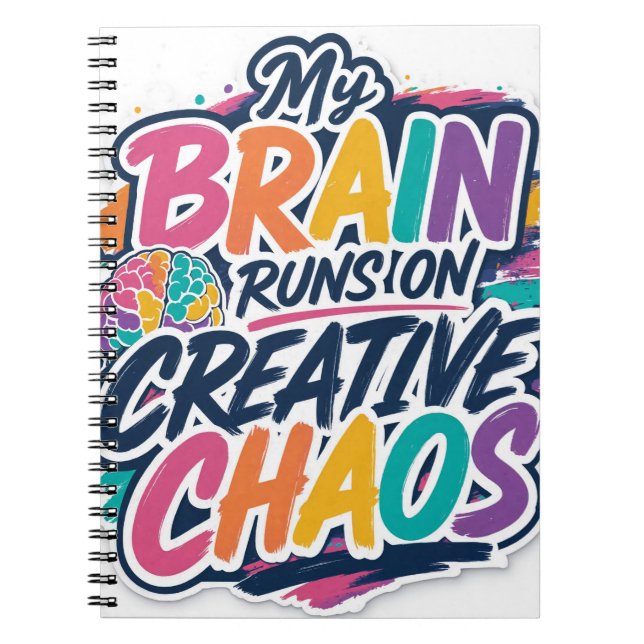 My Brain Runs On Creative Chaos Notebook (Front)