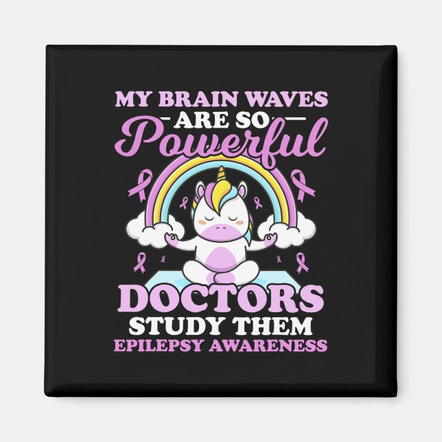 My Brain Waves Are So Powerful Doctors Study Them  Magnet (Front)