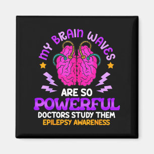 My Brain Waves are So Powerful Funny Epilepsy Magnet