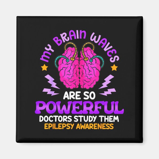 My Brain Waves are So Powerful Funny Epilepsy Magnet (Front)