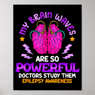 My Brain Waves are So Powerful Funny Epilepsy Poster