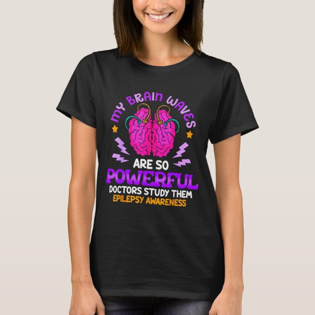 My Brain Waves are So Powerful Funny Epilepsy T-Shirt (Front)