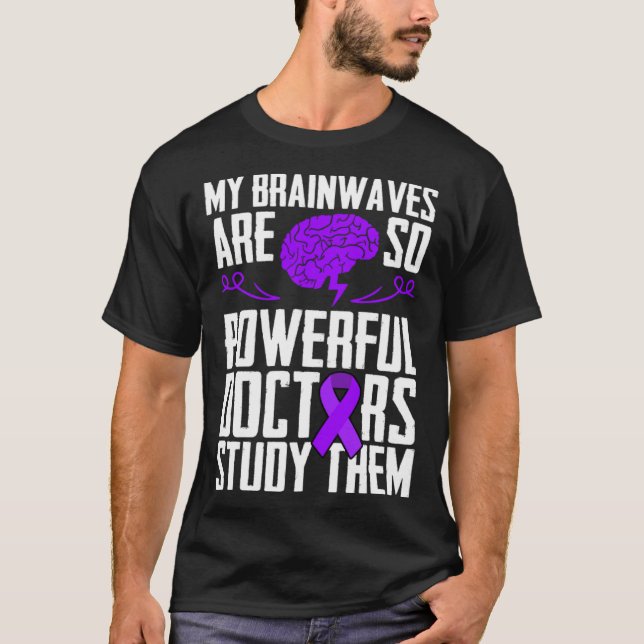 My Brainwaves Are So Powerful Doctors Study Them E T-Shirt (Front)