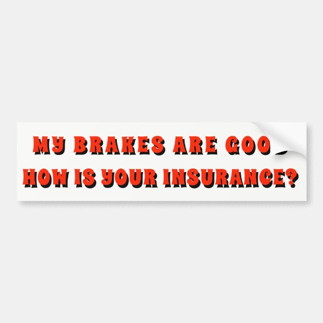 My Brakes Good How Is Your Insurance? Red Bumper Sticker (Front)