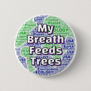 My Breath Feeds Trees 6 Cm Round Badge