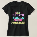 My Breath Smells Dirty Adult Humour Tee<br><div class="desc">Get ready to raise eyebrows and trigger laughs with this hilariously inappropriate “My Breath Smells Like Foreskin” design. Perfect for bold pranksters, gag gift lovers, or those who enjoy shock-value humour with a pastel twist. Great for bachelor parties, adult game nights, or novelty joke tees that no one will forget....</div>