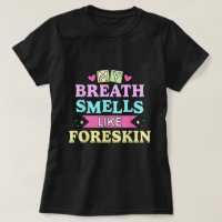 My Breath Smells Dirty Adult Humour Tee