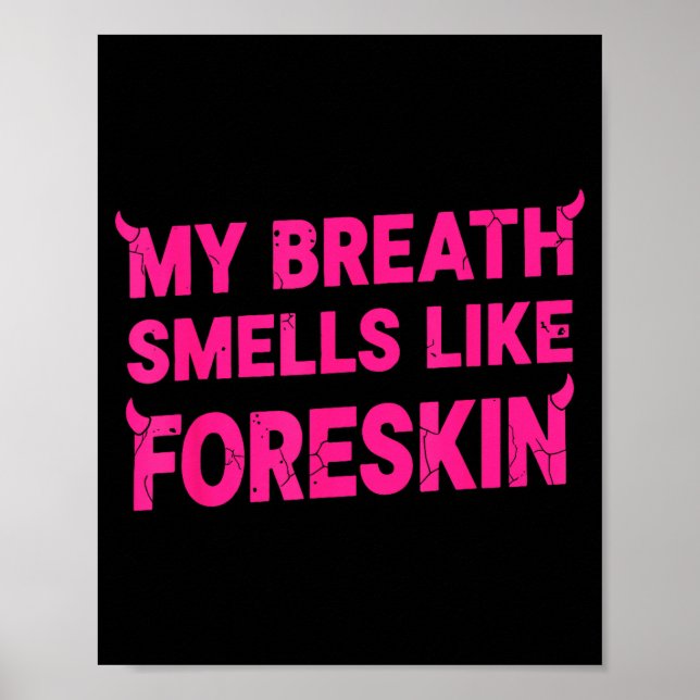 My Breath Smells Like Foreskin Funny Adult Humor  Poster (Front)