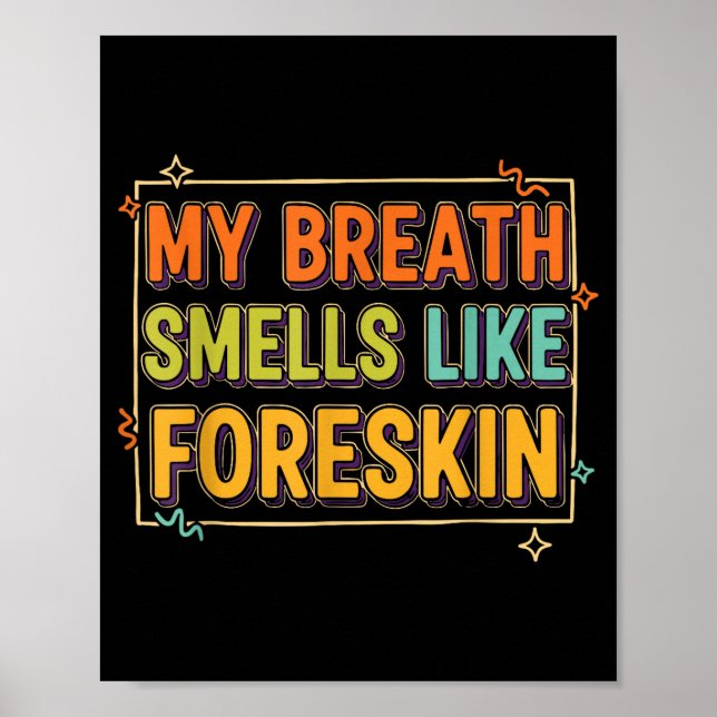 My Breath Smells Like Foreskin Funny Adult Humor  Poster (Front)